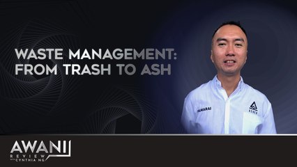AWANI Review: Waste management | From trash to ash