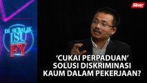 [DISEBALIK ISU]  'Cukai perpaduan' solusi diskriminasi kaum dalam pekerjaan?