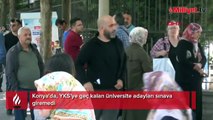 Konya'da, YKS’ye geç kalan üniversite adayları sınava giremedi