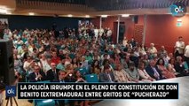 La Policía irrumpe en el pleno de constitución de Don Benito (Extremadura) entre gritos de 