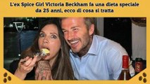 L'ex Spice Girl Victoria Beckham fa una dieta speciale da 25 anni, ecco di cosa si tratta