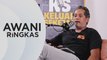 AWANI Ringkas: KJ, Muhyiddin jumpa minggu depan