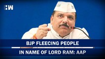 BJP fleecing people in name of Lord Ram: AAP | Sanjay Singh | Arvind Kejriwal | PM Modi | Politics