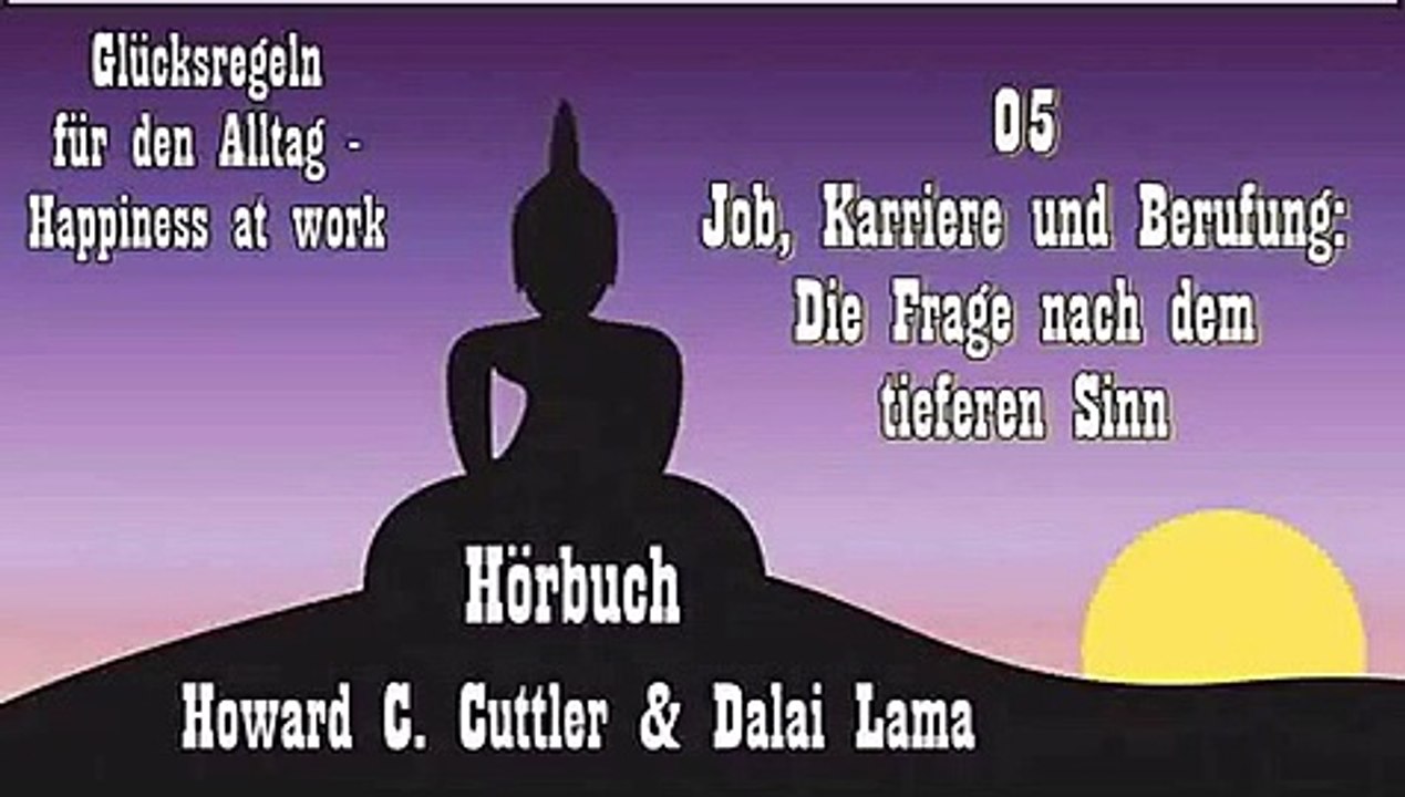Glücksregeln für den Alltag 05: Job, Karriere und Berufung - Die Frage nach dem tieferen Sinn