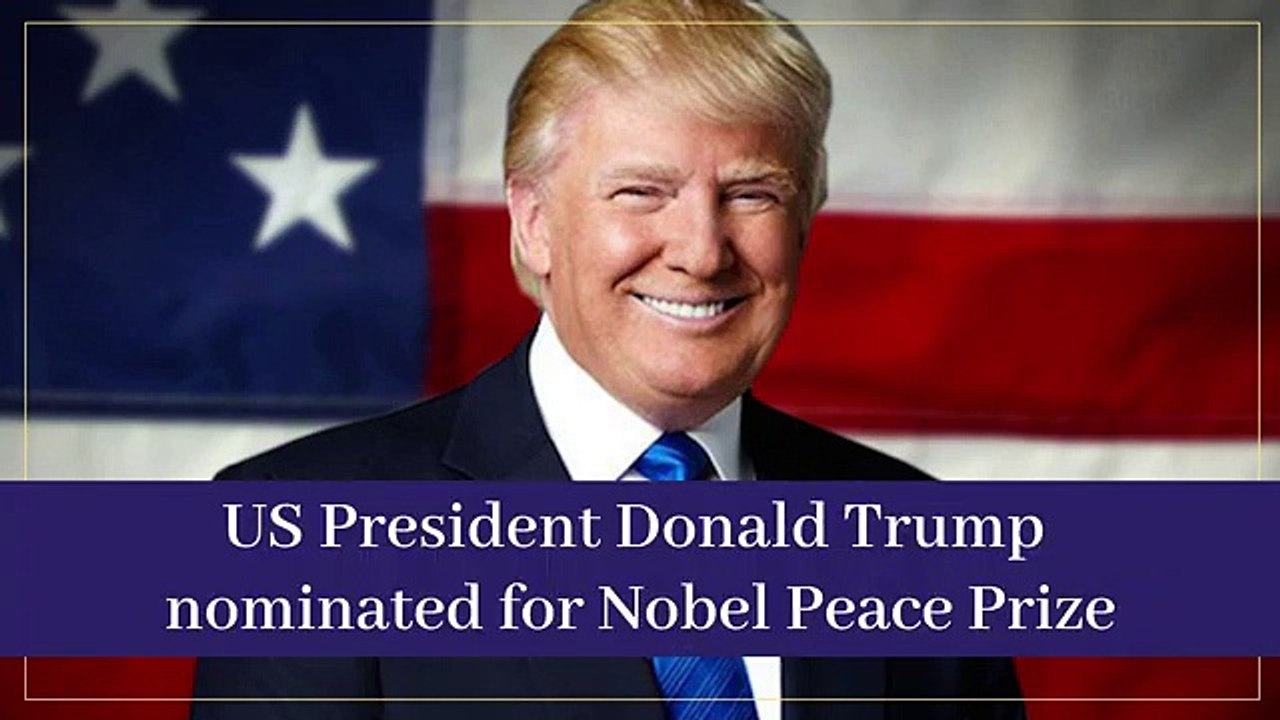 US President Donald Trump nominated for Nobel Peace Prize