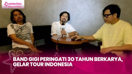 Band GIGI Peringati 3O Tahun Berkarya, Gelar Tour Indonesia