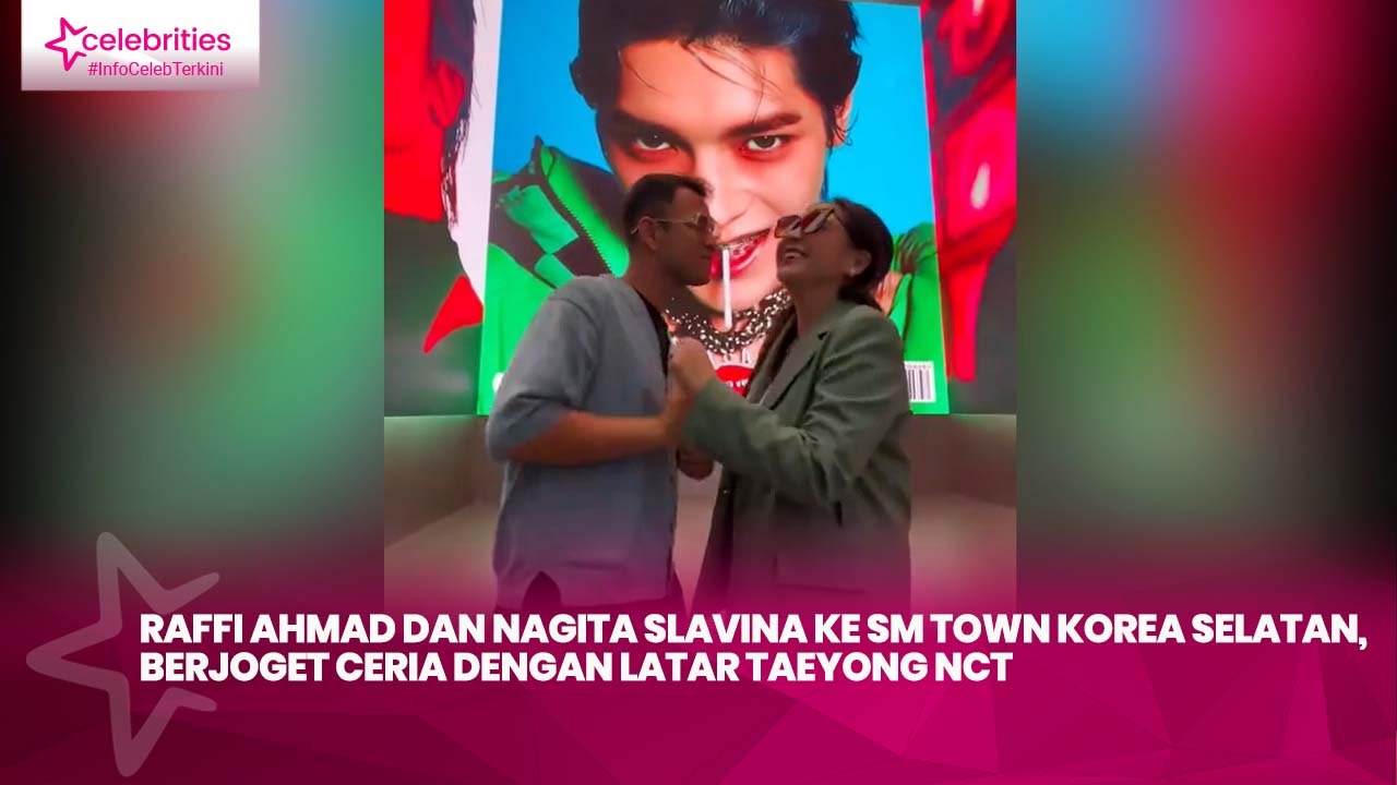 Raffi Ahmad dan Nagita Slavina ke SM Town Korea Selatan, Berjoget Ceria dengan Latar Taeyong NCT