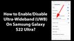 How to Enable/Disable Ultra-Wideband (UWB) On Samsung Galaxy S22 Ultra?