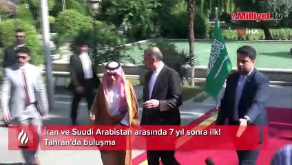 İran ve Suudi Arabistan arasında 7 yıl sonra ilk! Tahran'da buluşma