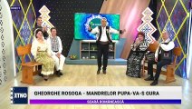 Gheorghe Rosoga - Mandrelor, pupa-v-as gura (Seara romaneasca - ETNO TV - 24.05.2023)