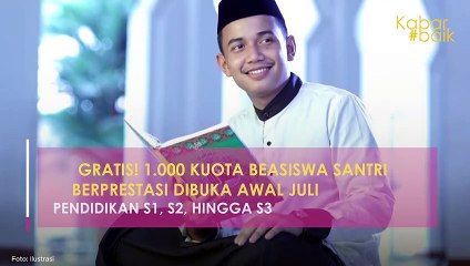 GRATIS! 1.000 KUOTA BEASISWA SANTRI BERPRESTASI DIBUKA AWAL JULI, PENDIDIKAN S1, S2, HINGGA S3