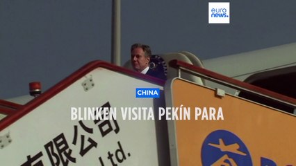 Blinken visita Pekín en un primer encuentro para destensar las relaciones con China