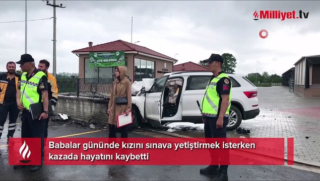 Babalar gününde kızını sınava yetiştirmek isterken kazada hayatını kaybetti