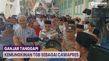 Ganjar Pranowo Jawab soal Kemungkinan TGB sebagai Kandidat Cawapres