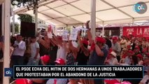 El PSOE echa del mitin de Dos Hermanas a unos trabajadores que protestaban por el abandono de la Justicia
