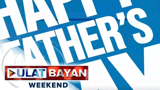 Pagbibigay-pugay sa mga dakilang ama ngayong Father's Day.