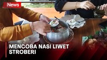 Kuliner Unik, Mencoba Nasi Liwet Stroberi di Karanganyar