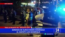 Serenos de Surco rinden homenaje al agente Luis Manrique tras muerte de ‘Maldito Cris’