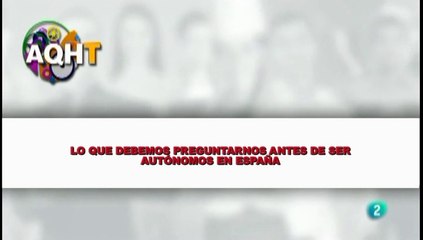 LO QUE DEBEMOS PREGUNTARNOS ANTES DE SER AUTÓNOMOS EN ESPAÑA