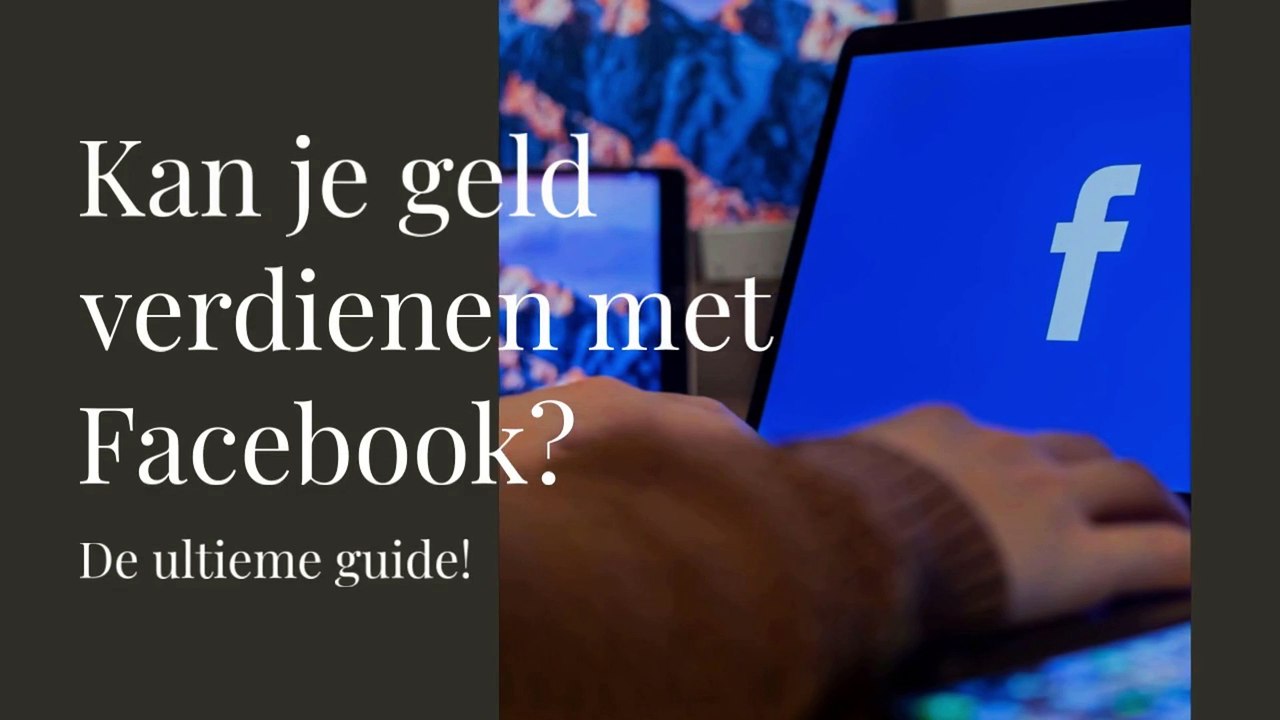 Kan je geld verdienen met Facebook - De ultieme guide