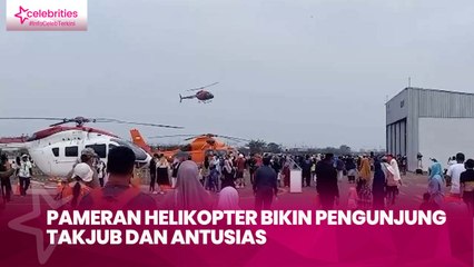 Pameran Helikopter Bikin Pengunjung Takjub dan Antusias