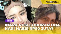 Inara Rusli Liburan Dua Hari Habis Rp50 Juta, Kakak Virgoun Gak Terima: Buat Apa?