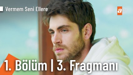Vermem Seni Ellere 1. Bölüm 3. fragmanı