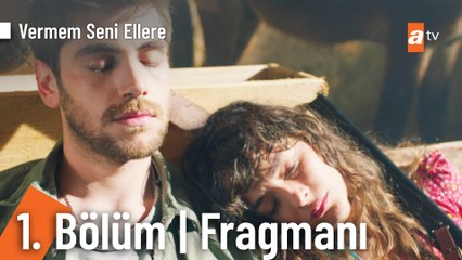 Vermem Seni Ellere 1. Bölüm Fragmanı
