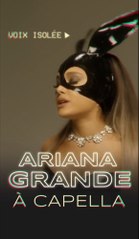 Ariana Grande Acapella ! 