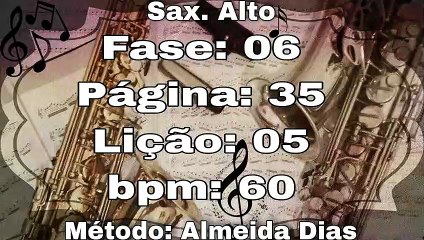 Fase: 06 Página: 35 Lição: 05 - Sax. Alto [60 bpm]