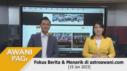 AWANI Pagi: Berita tumpuan & menarik di astroawani.com [19 Jun 2023]