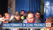 Valda permanece en celdas policiales