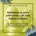 |MANUEL OBRADORS| HABLEMOS UN POCO SOBRE ARTE, Y DE ESTA FUSIÓN PICÓRICA (PARTE 1) (@MANUELOBRADORS)