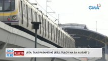 LRTA: Taas-pasahe ng LRT-2, tuloy na sa August 2 | GMA Integrated News Bulletin