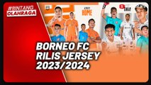 Borneo FC Rilis Jersey Liga 1 2023/2024, Tampilkan Sungai Mahakam