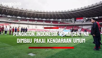 Penonton Laga Timnas Indonesia vs Argentina Dimbau Pakai Kendaraan Umum