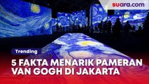 5 Fakta Menarik Pameran Van Gogh Alive di Jakarta, Segini Harga Tiket