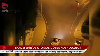 Bahçeşehir'de otomobil üstünde yolculuk