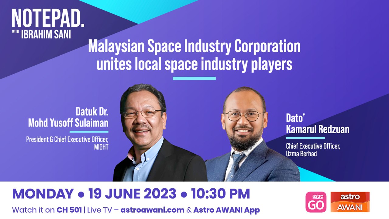 Notepad with Ibrahim Sani: Malaysia’s Positioning in the Global Space Economy