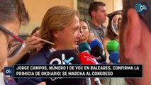 Jorge Campos, número 1 de Vox en Baleares, confirma la primicia de OKDIARIO se marcha al Congreso