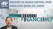 Investidores de olho no Copom da próxima quarta (21) | Mercado Financeiro