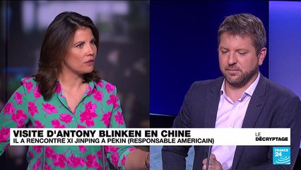 Antony Blinken en Chine : entre les deux parties, "il y a une volonté d'apaisement sur la forme"