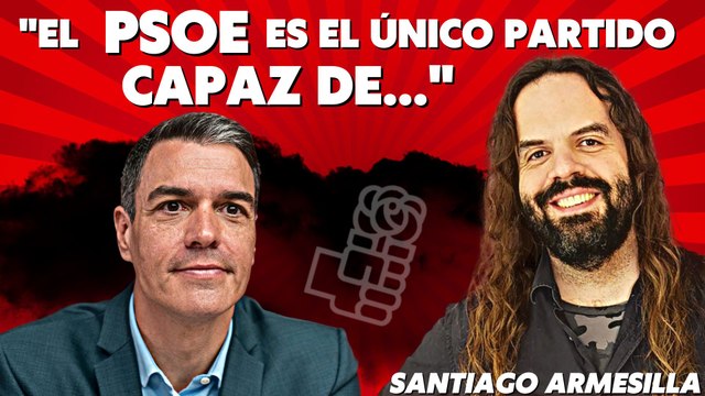 ¡Cuidado! La dura advertencia de Santiago Armesilla sobre las malas artes del PSOE