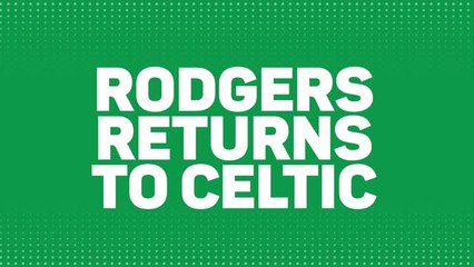 Breaking News - Rodgers returns to Celtic