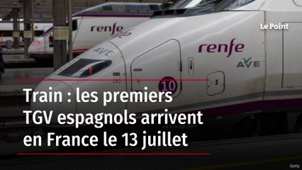 Train : les premiers TGV espagnols arrivent en France le 13 juillet