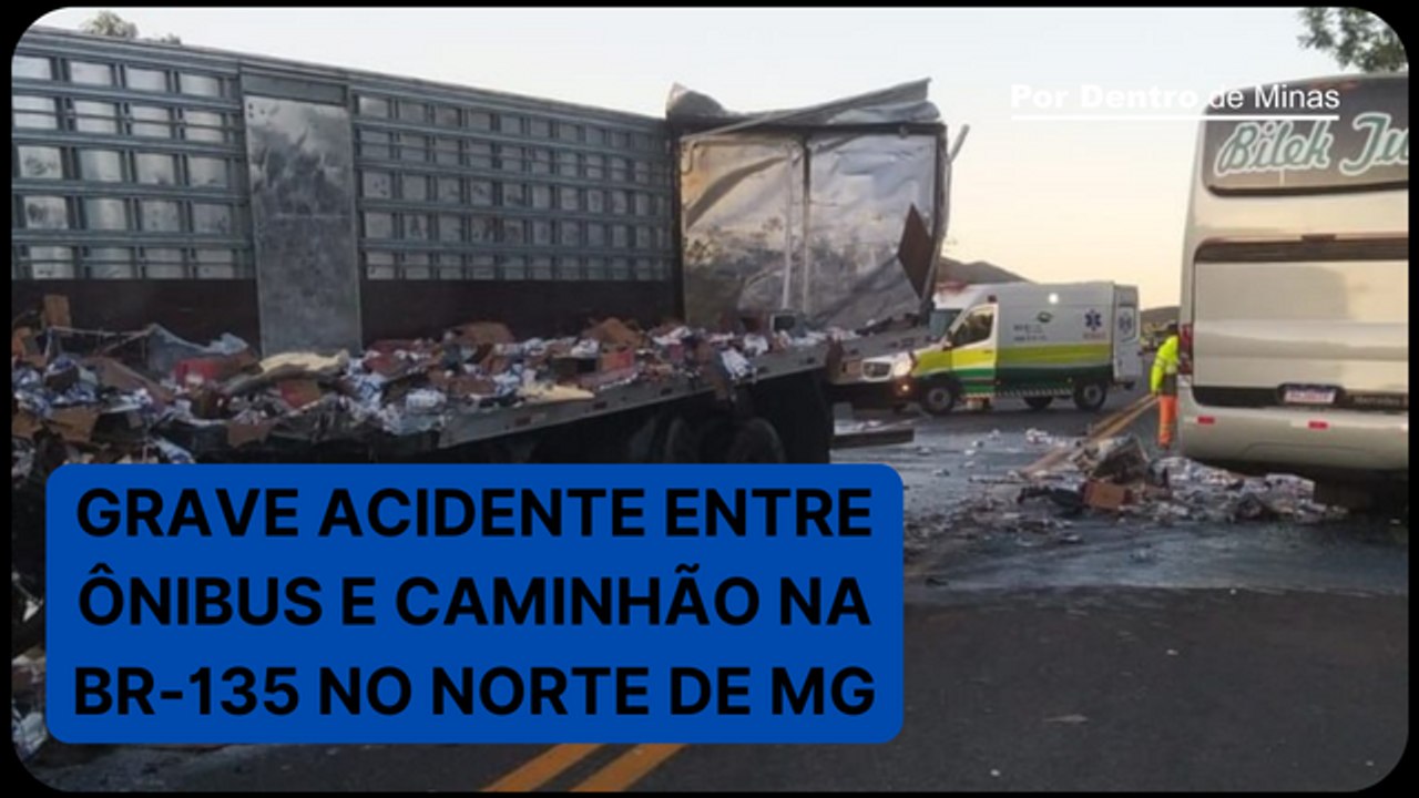 Grave acidente entre ônibus e carreta deixa mortos e feridos na BR-135, no Norte de Minas