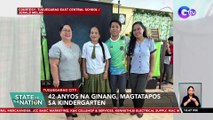 42-anyos na ginang, magtatapos sa kindergarten | SONA