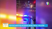 PGR dice investiga incidente entre fiscal y policía en Higüey| El Despertador