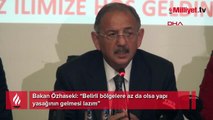 Bakan Özhaseki: Belirli bölgelere az da olsa yapı yasağının gelmesi lazım