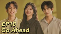 ENG SUB Go Ahead EP18  Starring Tan Songyun Song Weilong Zhang Xincheng Romantic Comedy Drama